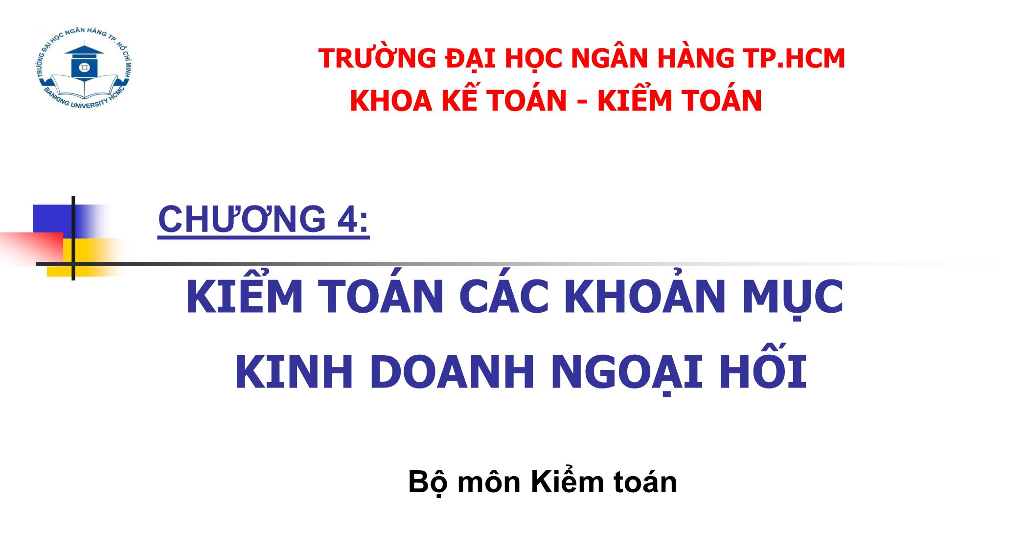 Bài giảng Kiểm toán ngân hàng - Chương 4: Kiểm toán các khoản mục kinh doanh ngoại hối trang 1