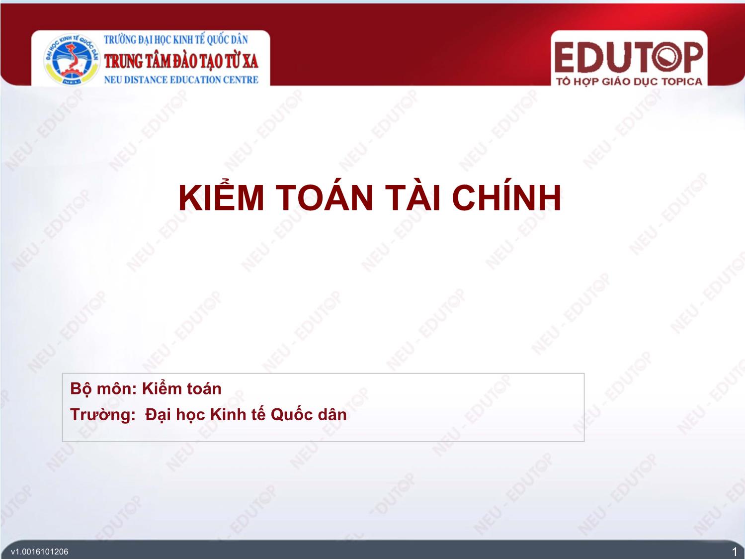 Bài giảng Kiểm toán tài chính - Bài 1: Đối tượng, mục tiêu và phương pháp kiểm toán tài chính - Nguyễn Thị Mỹ trang 1