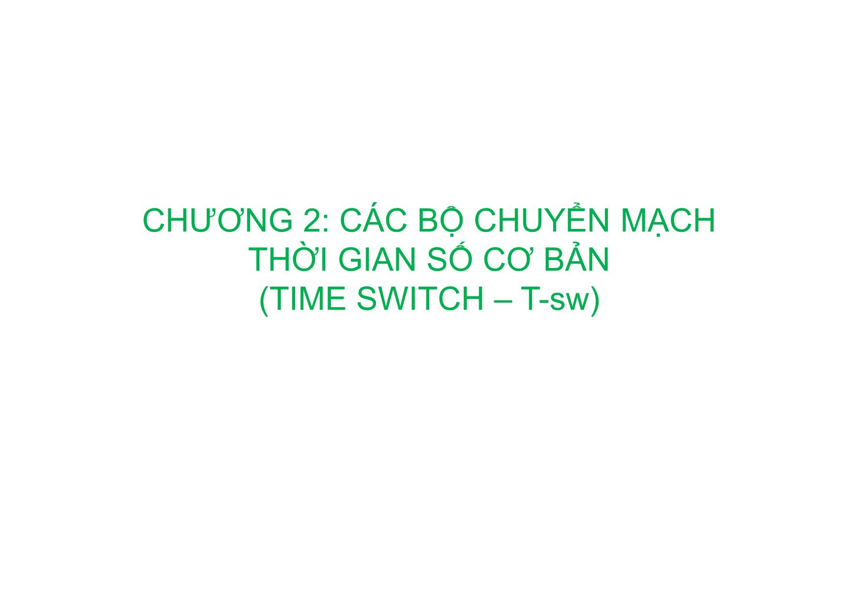 Bài giảng Kỹ thuật chuyên mạch - Chương 2: Các bộ chuyển mạch thời gian số cơ bản (Tiếp theo) trang 1