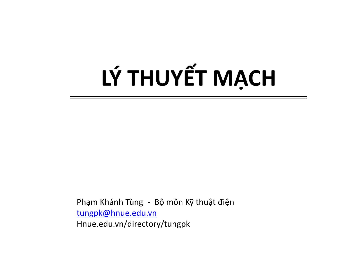 Bài giảng Lý thuyết mạch - Chương 1: Thông số, Phần tử của mạch điện - Phạm Khánh Tùng trang 1