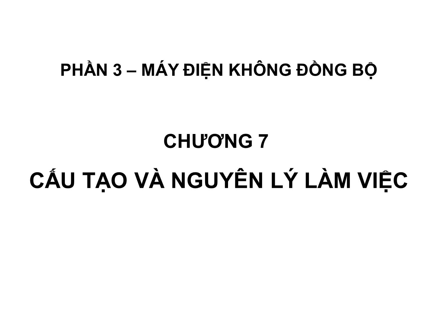 Bài giảng Máy điện - Chương 7: Cấu tạo và nguyên lý làm việc - Phạm Khánh Tùng trang 1