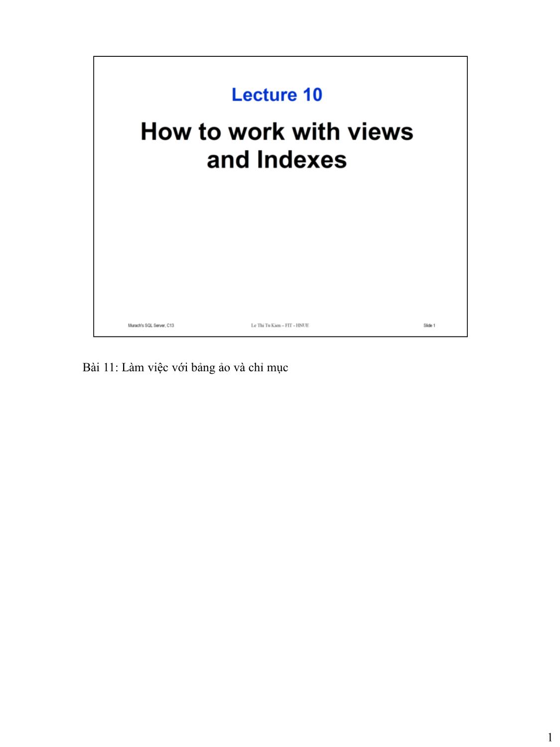 Bài giảng Microsoft SQL Server - Bài 10: Làm việc với bảng ảo và chỉ mục - Lê Thị Tú Kiên trang 1