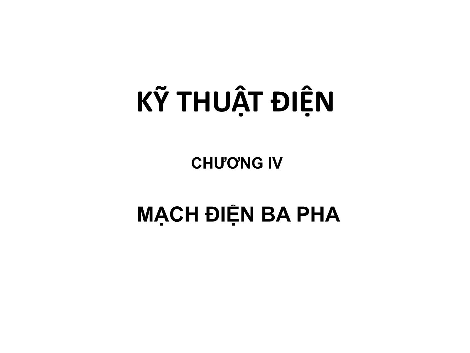 Bài giảng môn Kỹ thuật điện - Chương 4: Mạch điện ba pha trang 1