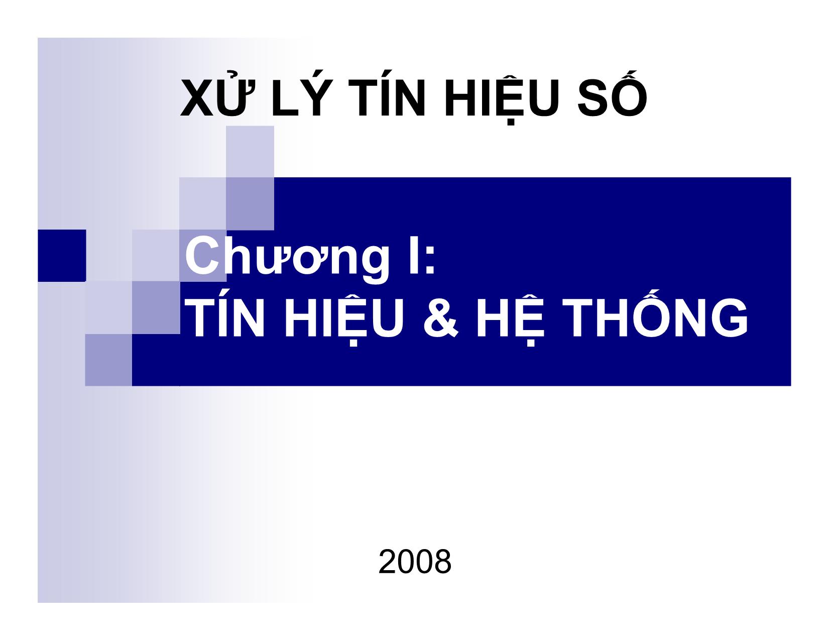 Bài giảng môn Xử lý tín hiệu số - Chương 1: Tín hiệu và hệ thống trang 1