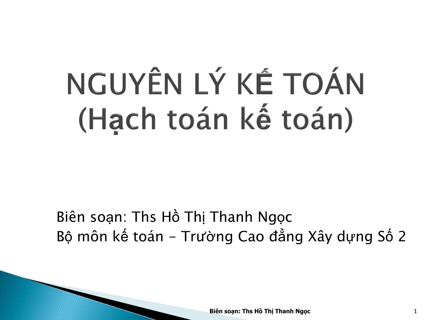 Bài giảng Nguyên lý kế toán - Chương 1: Những vấn đề chung về kế toán - Hồ Thị Thanh Ngọc trang 1