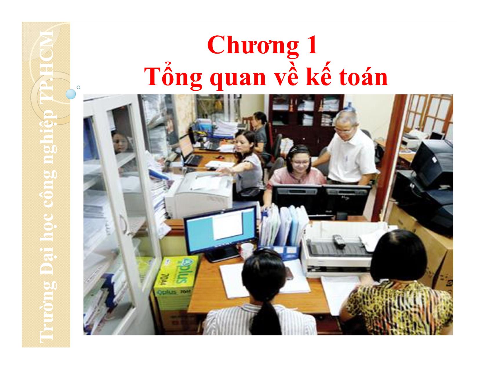 Bài giảng Nguyên lý kế toán - Chương 1: Tổng quan về kế toán - Đại học Công nghiệp thành phố Hồ Chí Minh trang 1