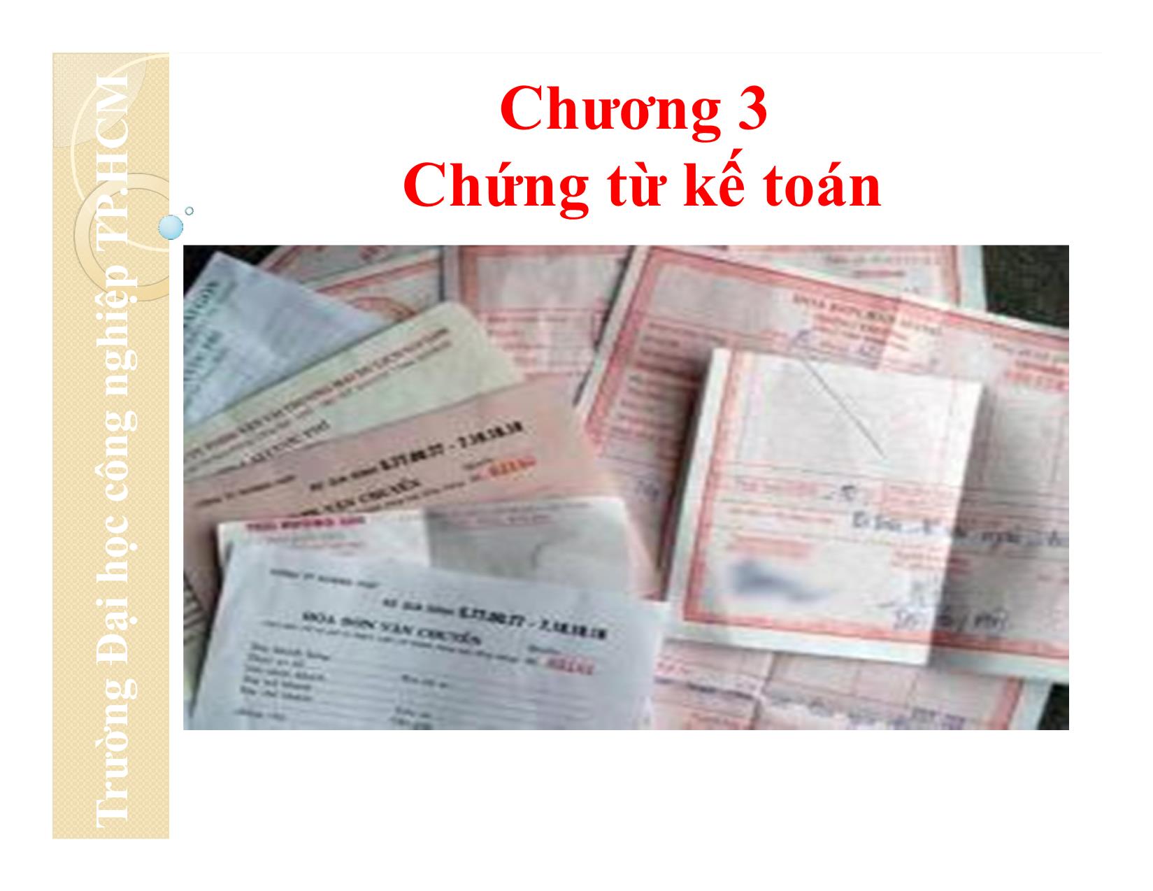 Bài giảng Nguyên lý kế toán - Chương 3: Chứng từ kế toán - Đại học Công nghiệp thành phố Hồ Chí Minh trang 1