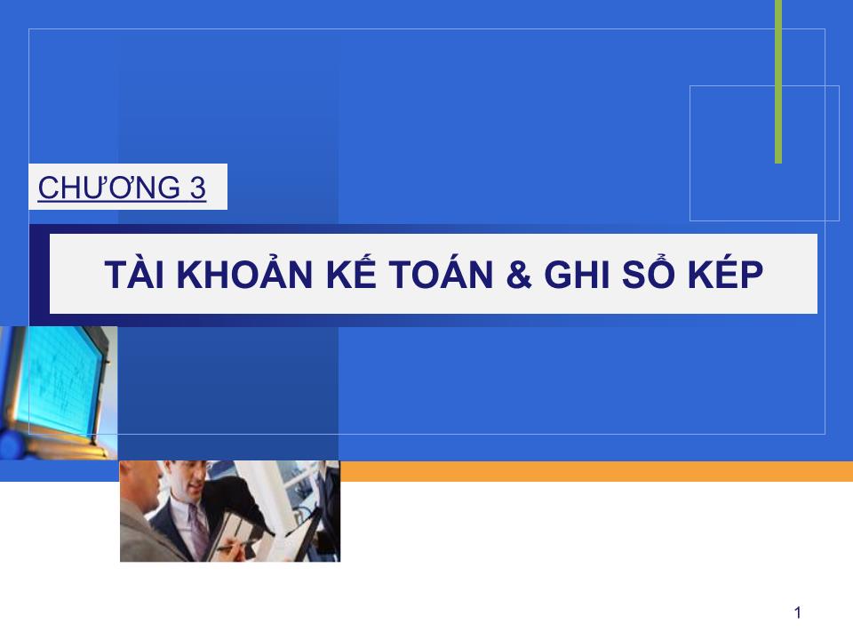 Bài giảng Nguyên lý kế toán - Chương 3: Tài khoản kế toán & Ghi sổ kép (Bản đẹp) trang 1