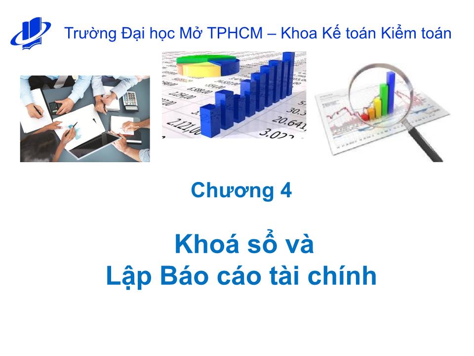 Bài giảng Nguyên lý kế toán - Chương 4: Khoá sổ và lập Báo cáo tài chính - Nguyễn Hoàng Phi Nam trang 1