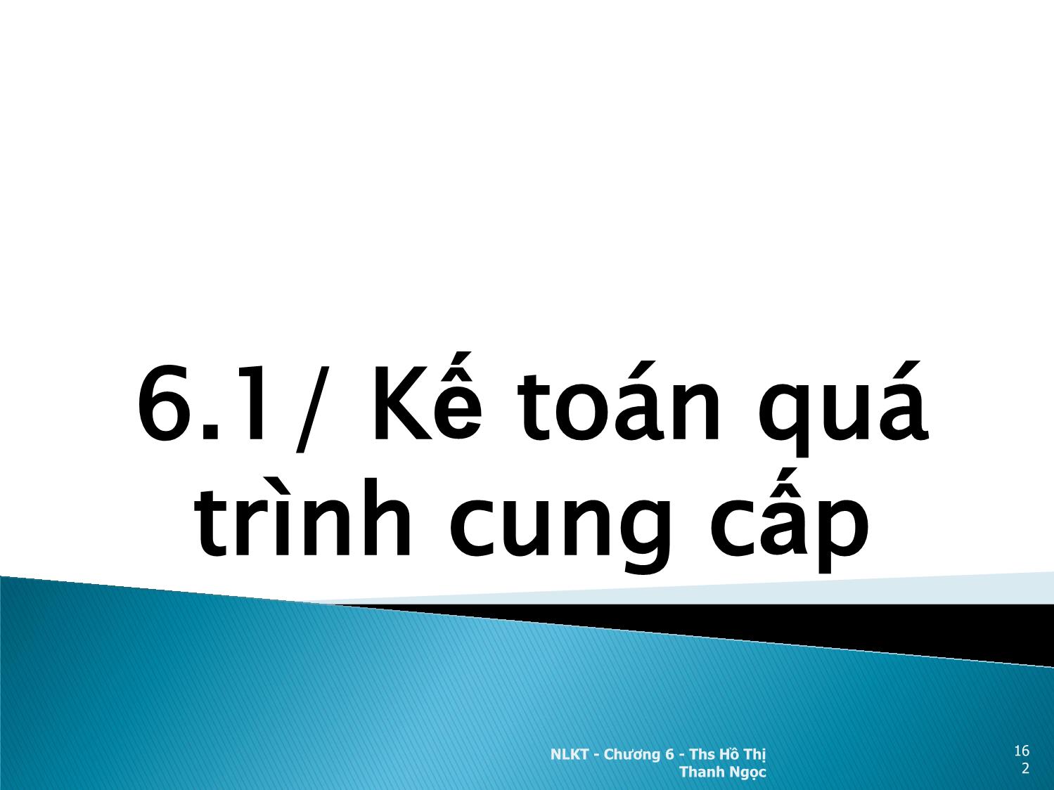 Bài giảng Nguyên lý kế toán - Chương 6: Kế toán các quá trình kinh doanh chủ yếu - Hồ Thị Thanh Ngọc trang 4