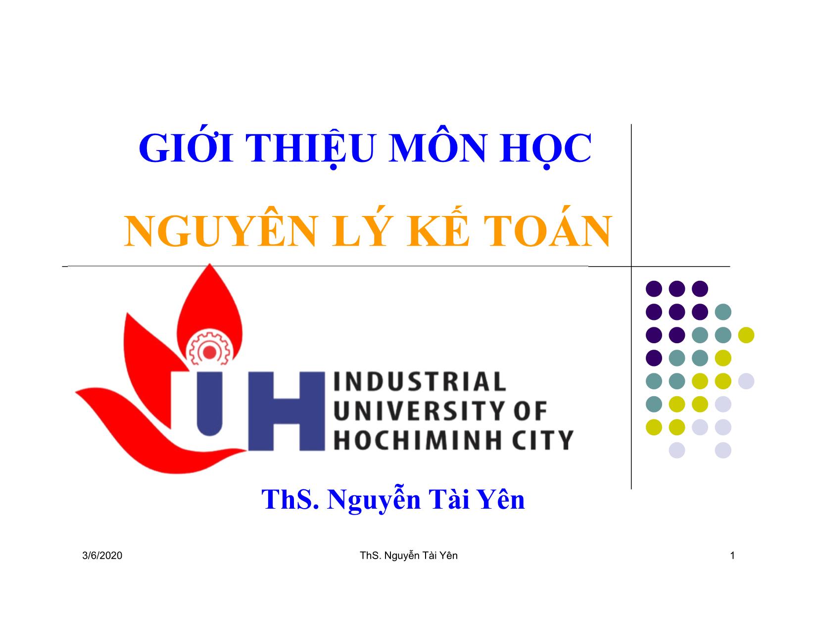 Bài giảng Nguyên lý kế toán - Chương mở đầu: Giới thiệu môn học Nguyên lý kế toán - Nguyễn Tài Yên trang 1