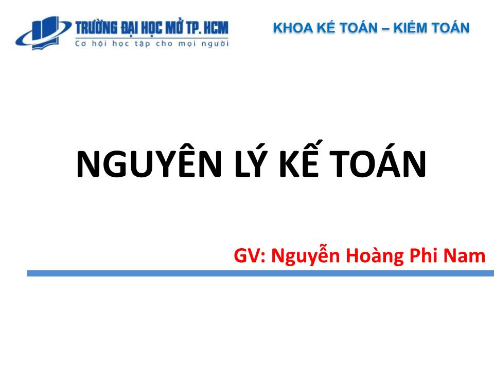 Bài giảng Nguyên lý kế toán - Chương mở đầu: Giới thiệu môn học - Nguyễn Hoàng Phi Nam trang 1