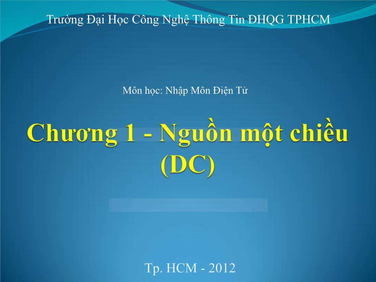 Bài giảng Nhập môn điện tử - Chương 1: Nguồn một chiều trang 1