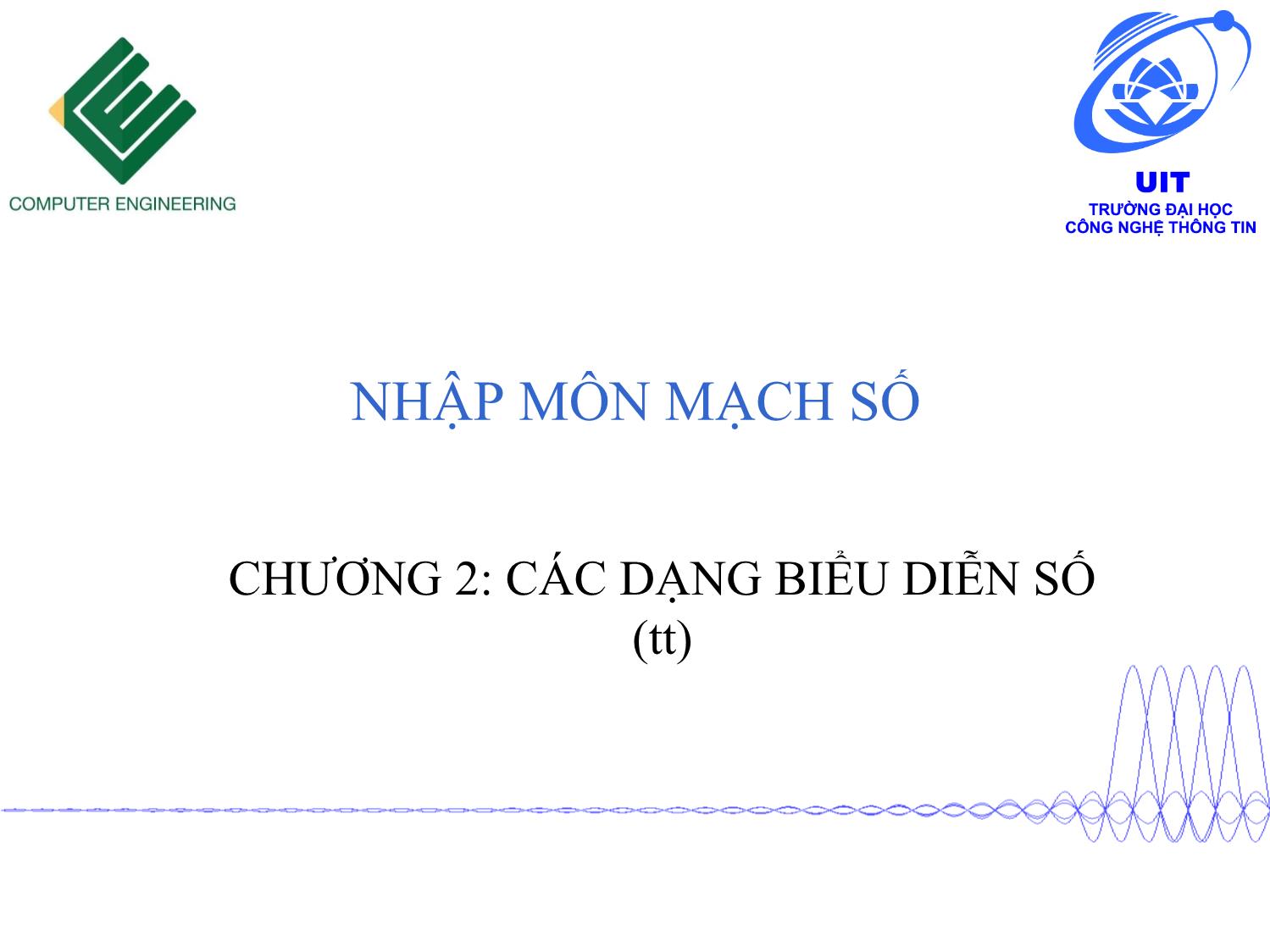 Bài giảng Nhập môn mạch số - Chương 2: Các dạng biểu diễn số (Tiếp theo) trang 1