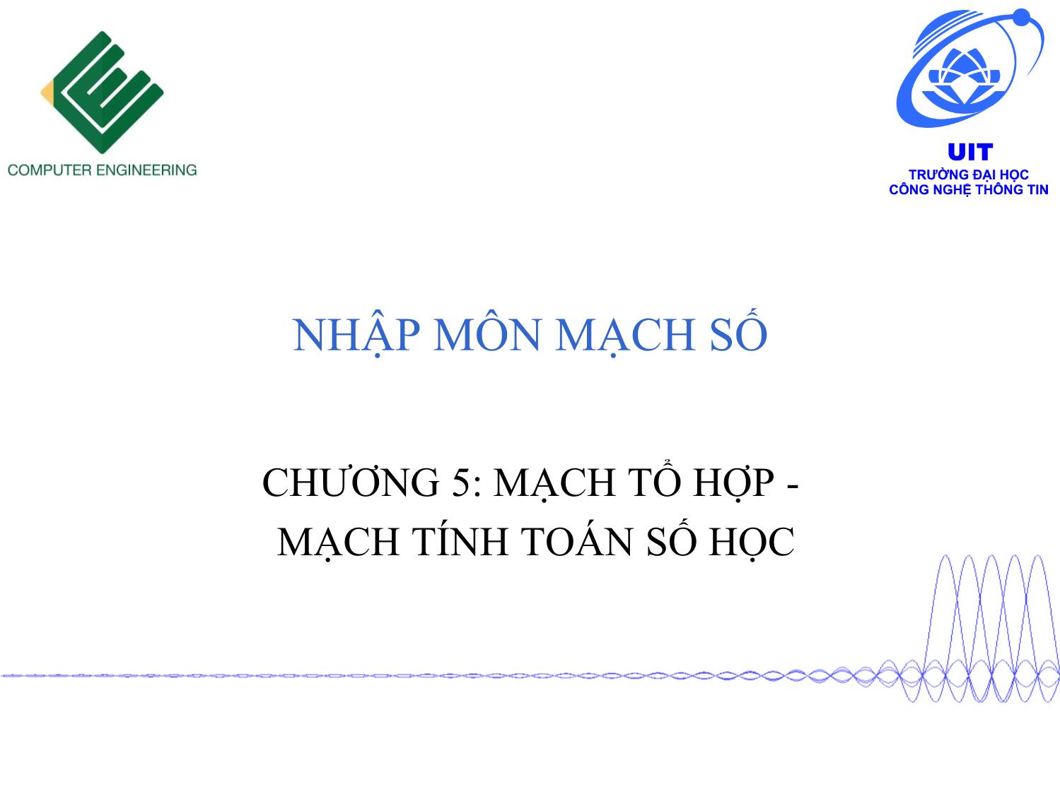 Bài giảng Nhập môn mạch số - Chương 5: Mạch tổ hợp. Mạch tính toán số học trang 1