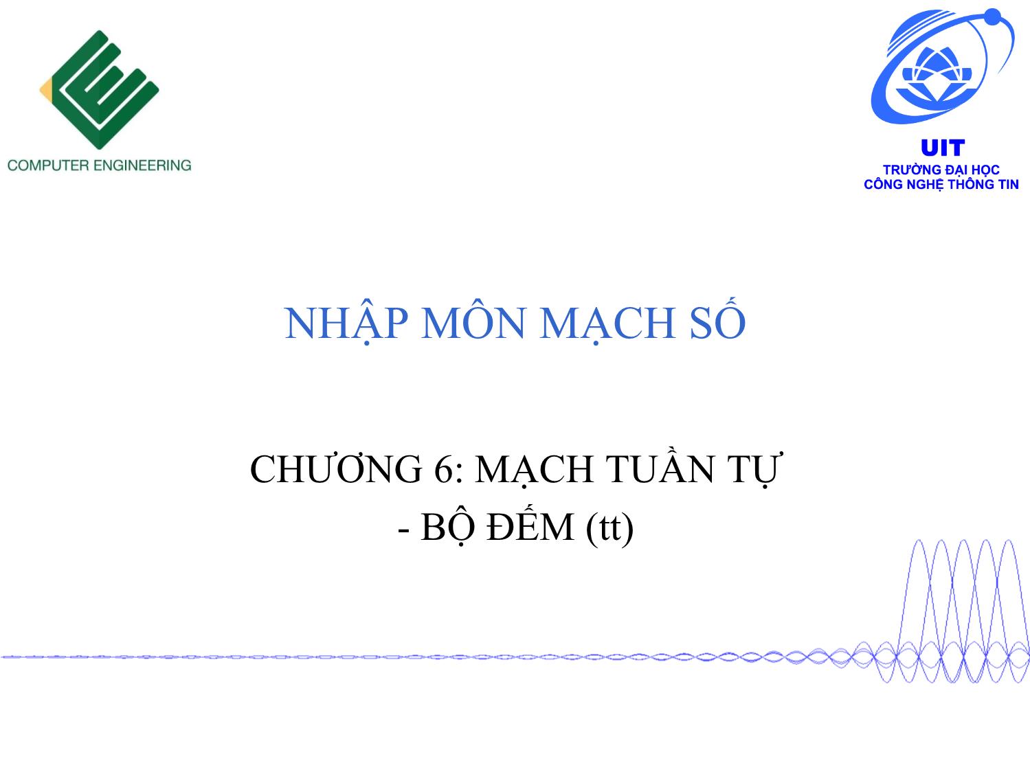 Bài giảng Nhập môn mạch số - Chương 6: Mạch tuần tự. Bộ đếm (Tiếp theo) trang 1