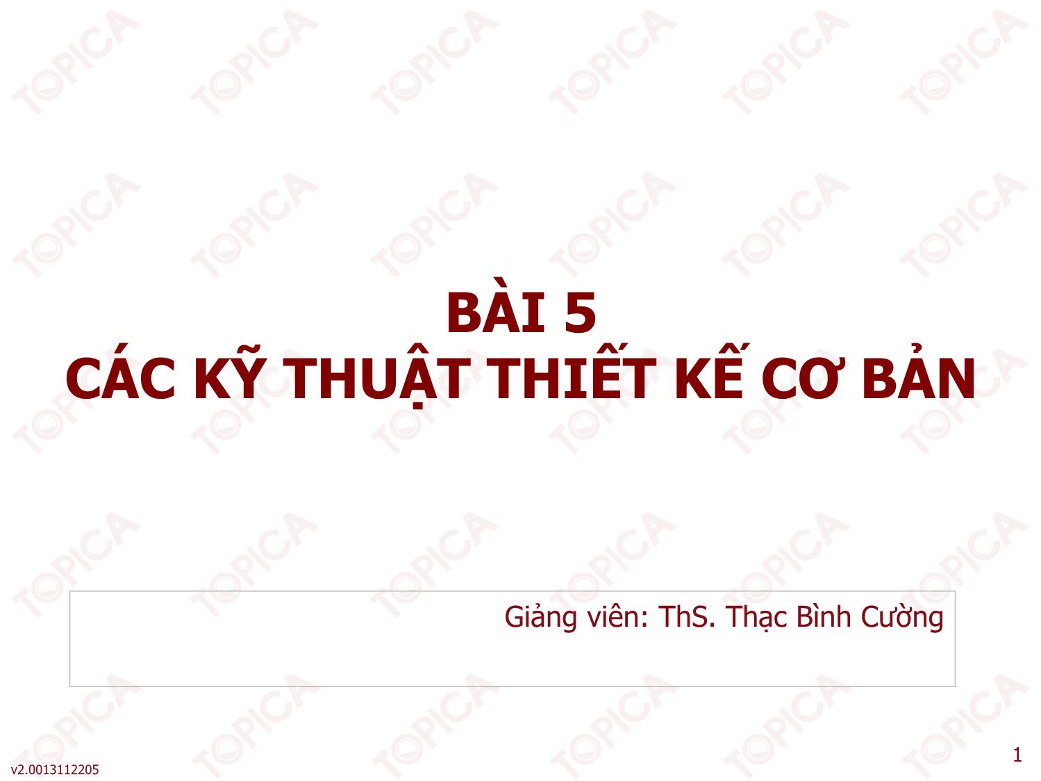 Bài giảng Phân tích thiết kế hệ thống thông tin - Bài 5: Các kỹ thuật thiết kế cơ bản - Thạc Bình Cường trang 1