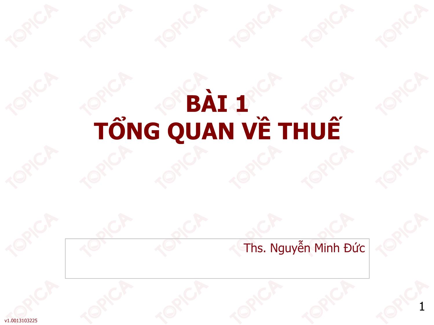 Bài giảng Thuế - Bài 1: Tổng quan về thuế - Nguyễn Minh Đức trang 1