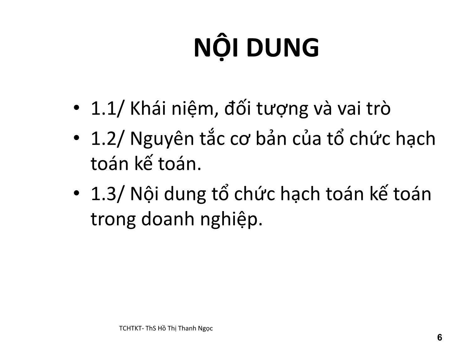 Bài giảng Tổ chức hạch toán kế toán - Chương 1: Những vấn đề chung về tổ chức hạch toán kế toán - Hồ Thị Thanh Ngọc trang 6