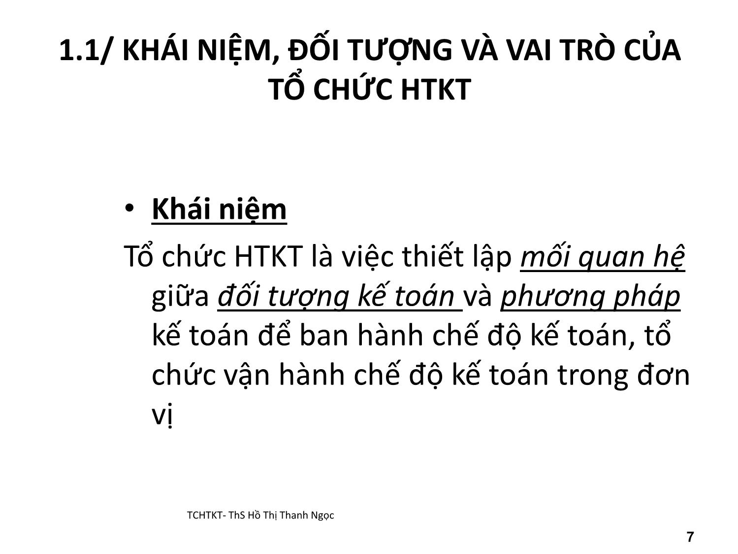 Bài giảng Tổ chức hạch toán kế toán - Chương 1: Những vấn đề chung về tổ chức hạch toán kế toán - Hồ Thị Thanh Ngọc trang 7