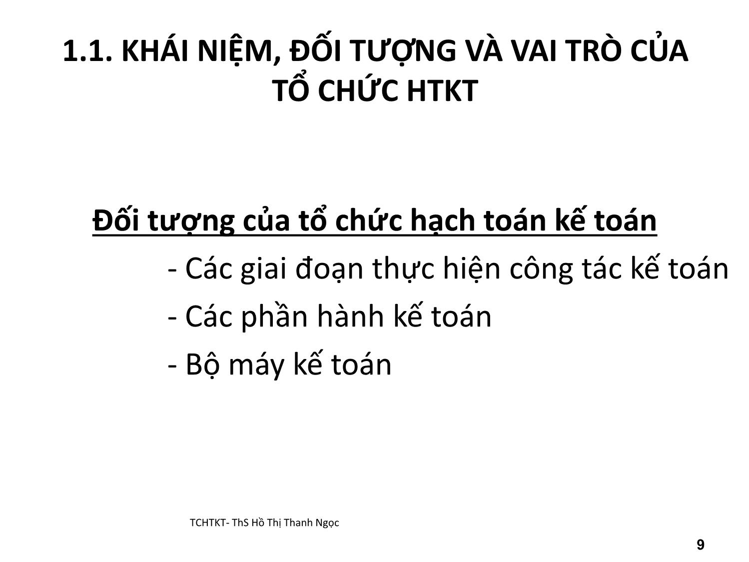 Bài giảng Tổ chức hạch toán kế toán - Chương 1: Những vấn đề chung về tổ chức hạch toán kế toán - Hồ Thị Thanh Ngọc trang 9