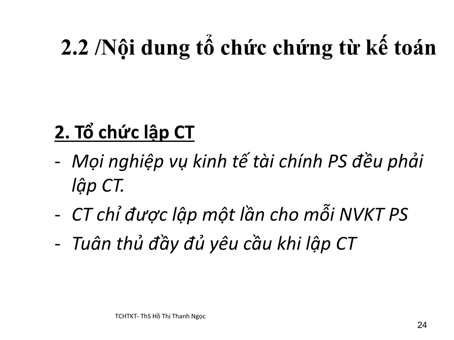 Bài giảng Tổ chức hạch toán kế toán - Chương 2: Tổ chức chứng từ kế toán - Hồ Thị Thanh Ngọc trang 9