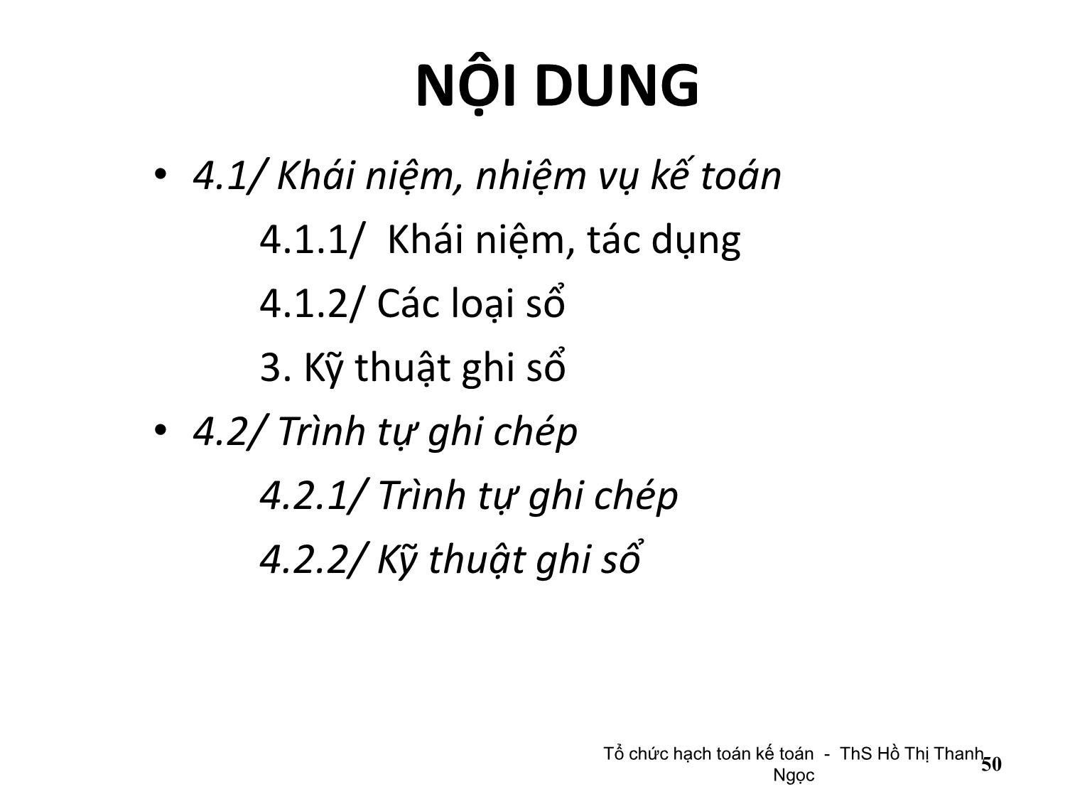 Bài giảng Tổ chức hạch toán kế toán - Chương 4: Tổ chức vận dụng chế độ sổ sách kế toán - Hồ Thị Thanh Ngọc trang 2