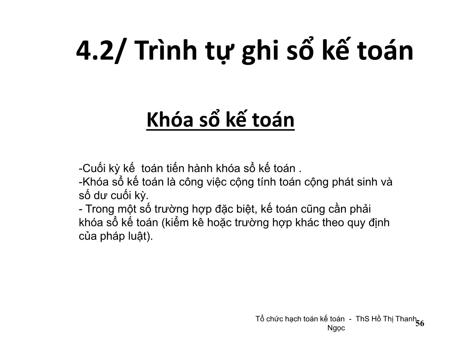 Bài giảng Tổ chức hạch toán kế toán - Chương 4: Tổ chức vận dụng chế độ sổ sách kế toán - Hồ Thị Thanh Ngọc trang 8