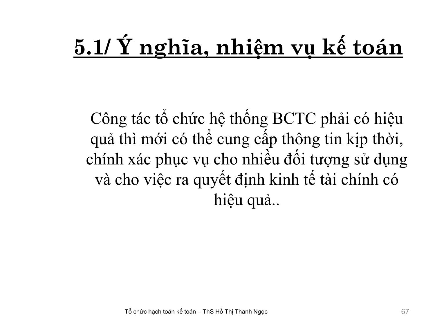 Bài giảng Tổ chức hạch toán kế toán - Chương 5: Tổ chức hệ thống Báo cáo kế toán - Hồ Thị Thanh Ngọc trang 4