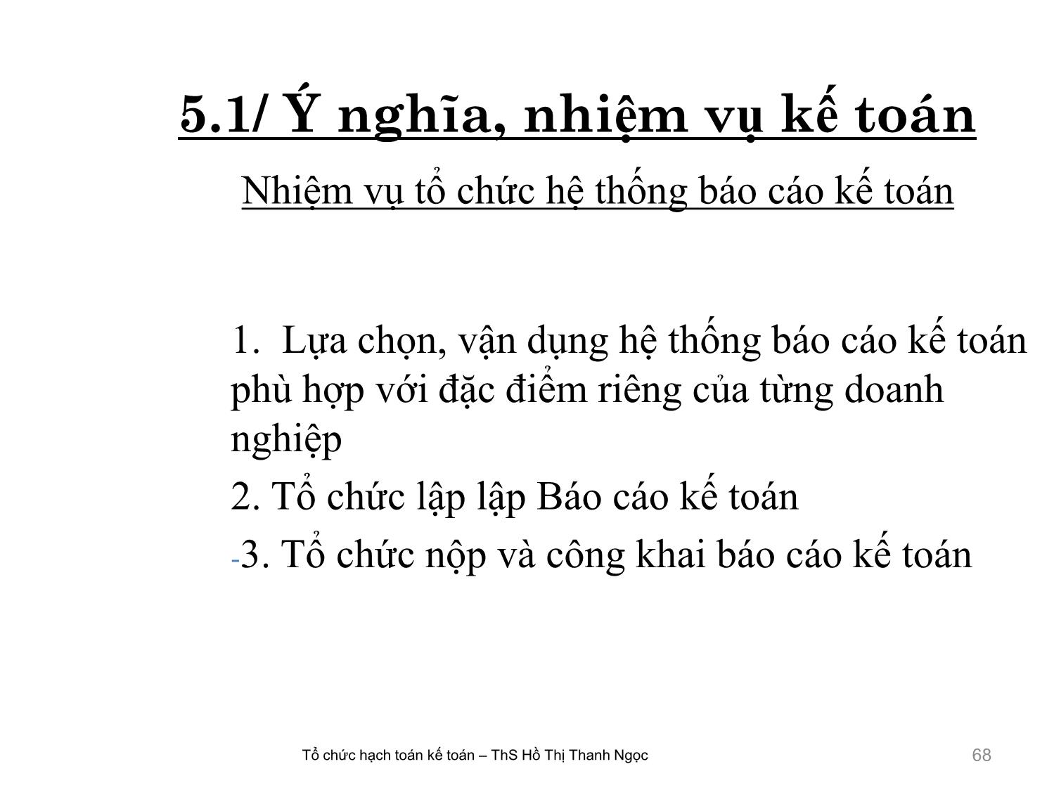 Bài giảng Tổ chức hạch toán kế toán - Chương 5: Tổ chức hệ thống Báo cáo kế toán - Hồ Thị Thanh Ngọc trang 5