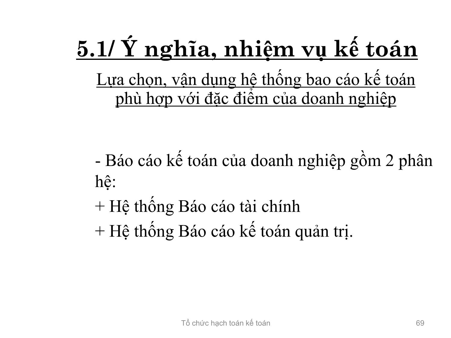 Bài giảng Tổ chức hạch toán kế toán - Chương 5: Tổ chức hệ thống Báo cáo kế toán - Hồ Thị Thanh Ngọc trang 6