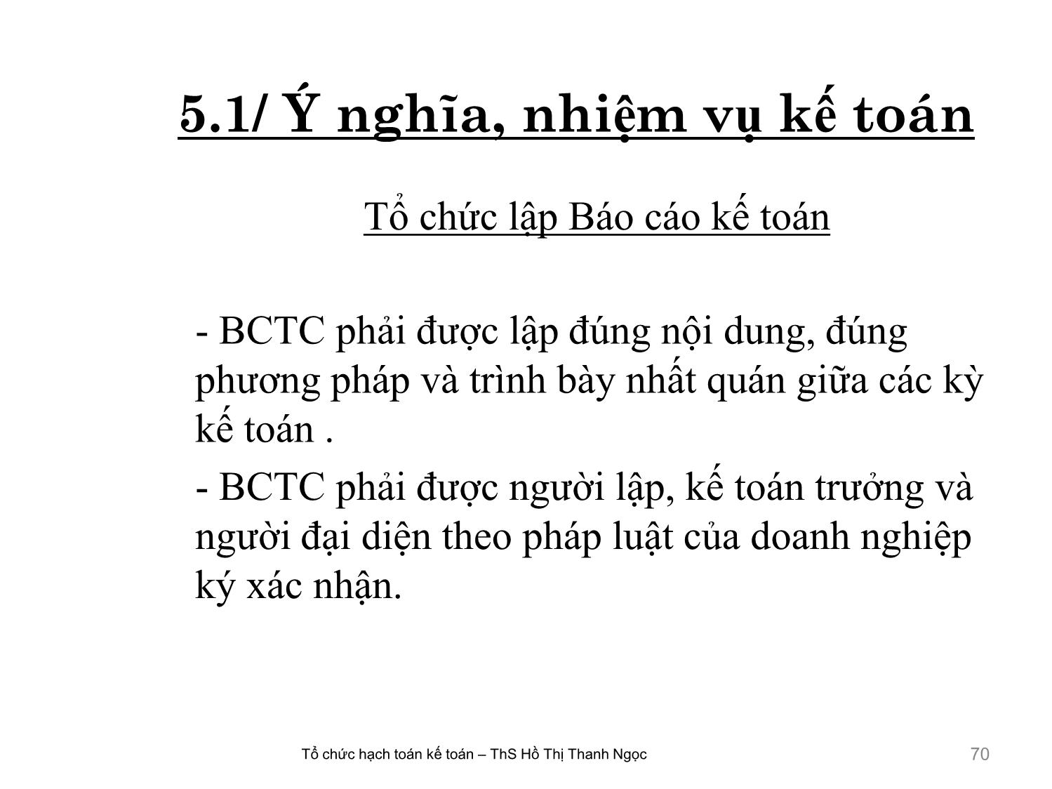 Bài giảng Tổ chức hạch toán kế toán - Chương 5: Tổ chức hệ thống Báo cáo kế toán - Hồ Thị Thanh Ngọc trang 7