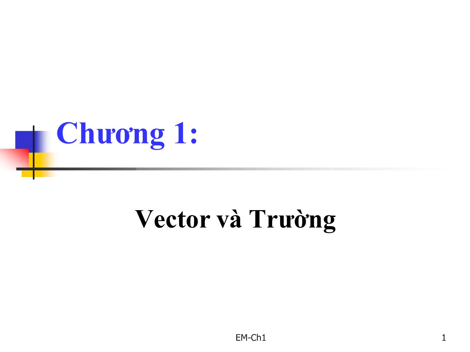 Bài giảng Trường điện từ - Chương 1: Vector và trường trang 1