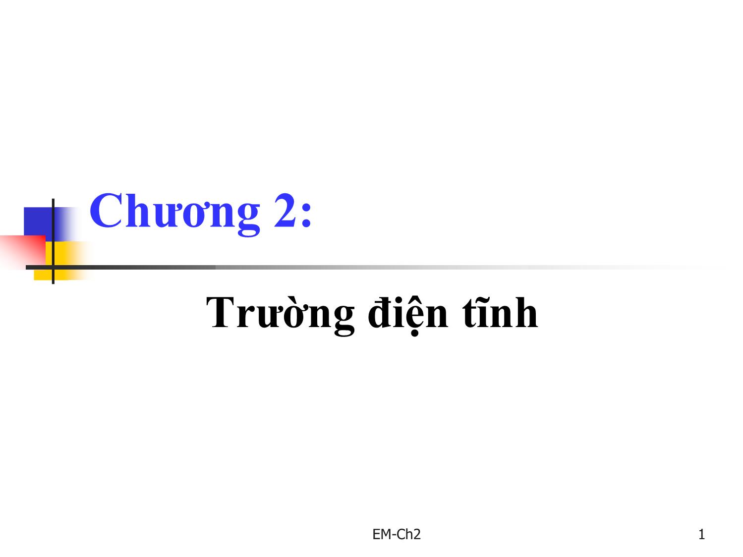 Bài giảng Trường điện từ - Chương 2: Trường điện tĩnh trang 1