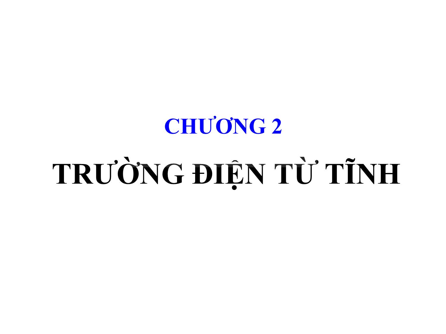 Bài giảng Trường điện từ - Chương 2: Trường điện từ tĩnh trang 1