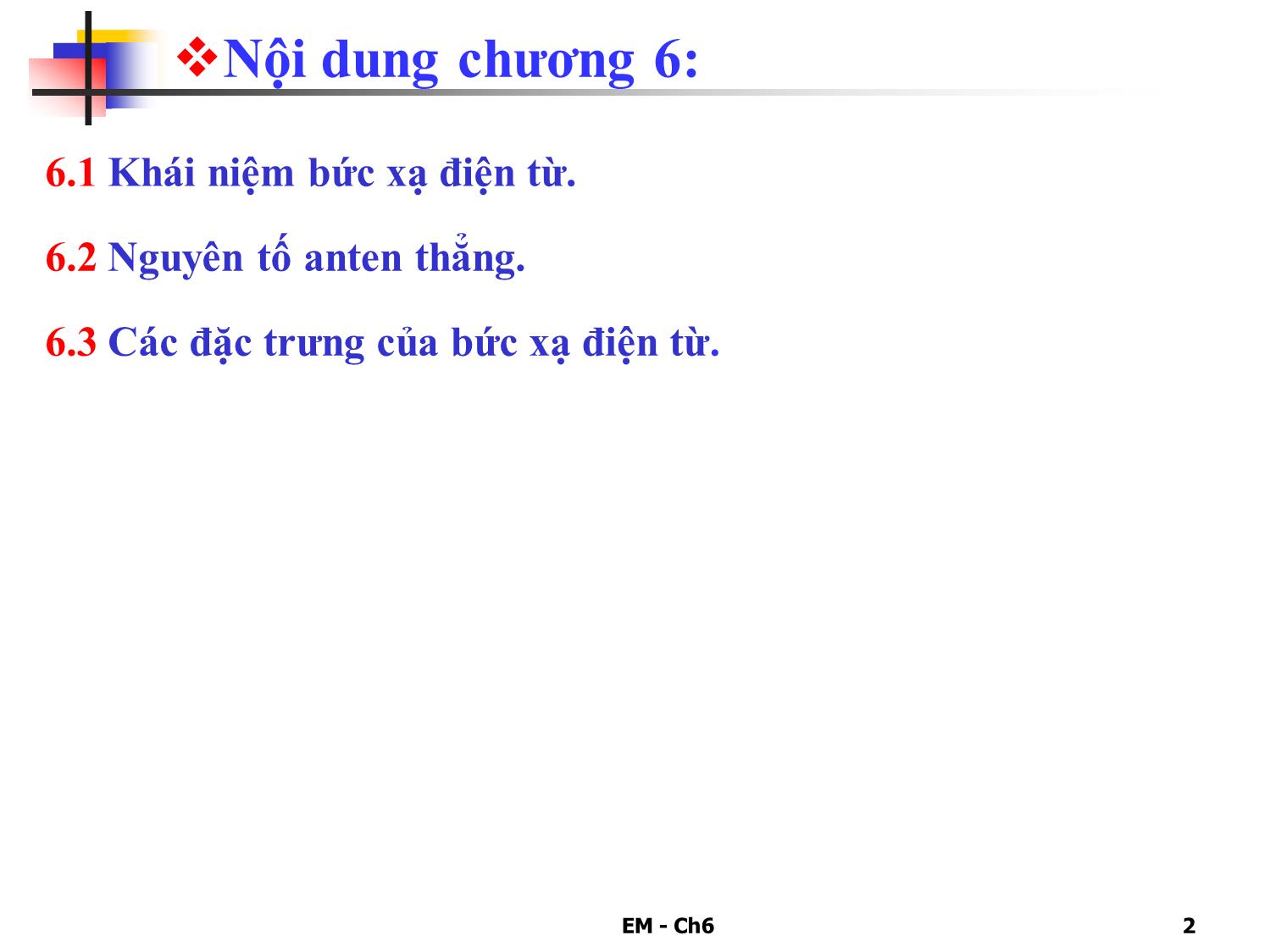 Bài giảng Trường điện từ - Chương 6: Bức xạ điện từ và anten trang 2