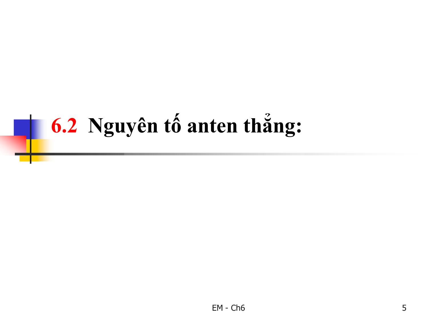 Bài giảng Trường điện từ - Chương 6: Bức xạ điện từ và anten trang 5