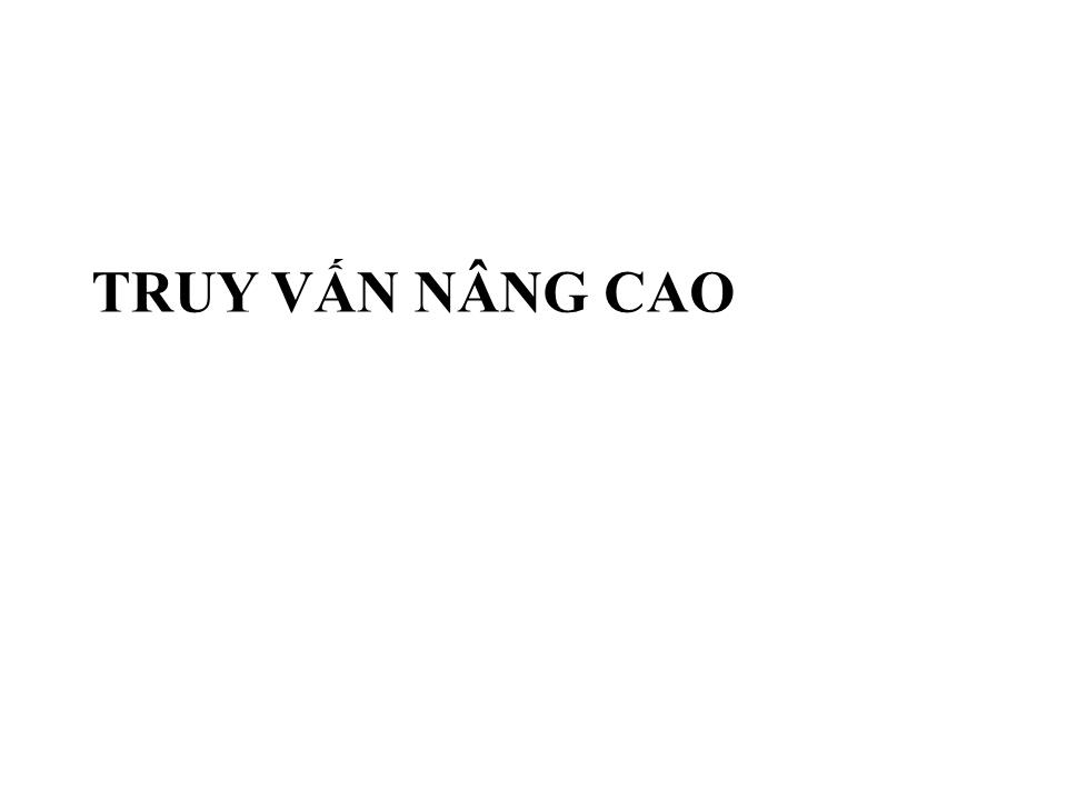 Bài giảng Truy vấn nâng cao trang 1