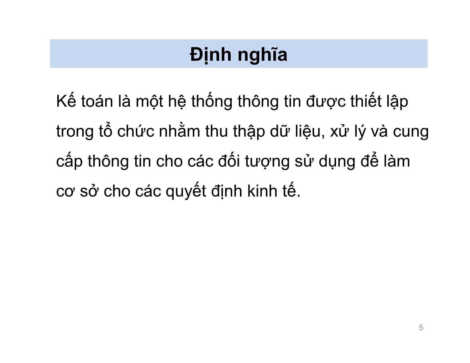 Bài giảng Nguyên lý kế toán - Chương 1: Tổng quan về kế toán - Nguyễn Hoàng Phi Nam trang 5