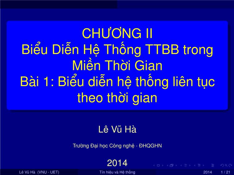 Bài giảng Tín hiệu và hệ thống - Chương 2: Biểu diễn hệ thống tuyến tính bất biến trong miền thời gian - Bài 1: Biểu diễn hệ thống liên tục theo thời gian - Lê Vũ Hà trang 1