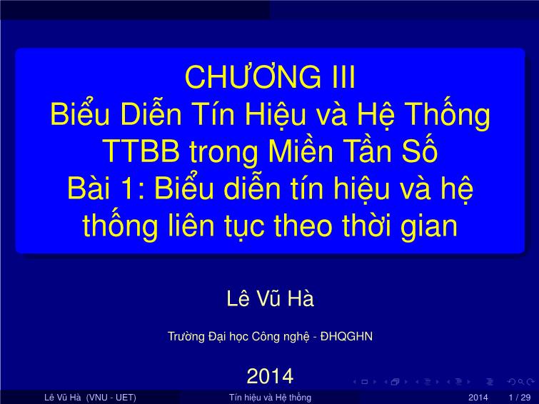 Bài giảng Tín hiệu và hệ thống - Chương 3: Biểu diễn tín hiệu và hệ thống tuyến tính bất biến trong miền tần số - Bài 1: Biểu diễn tín hiệu và hệ thống liên tục theo thời gian - Lê Vũ Hà trang 1