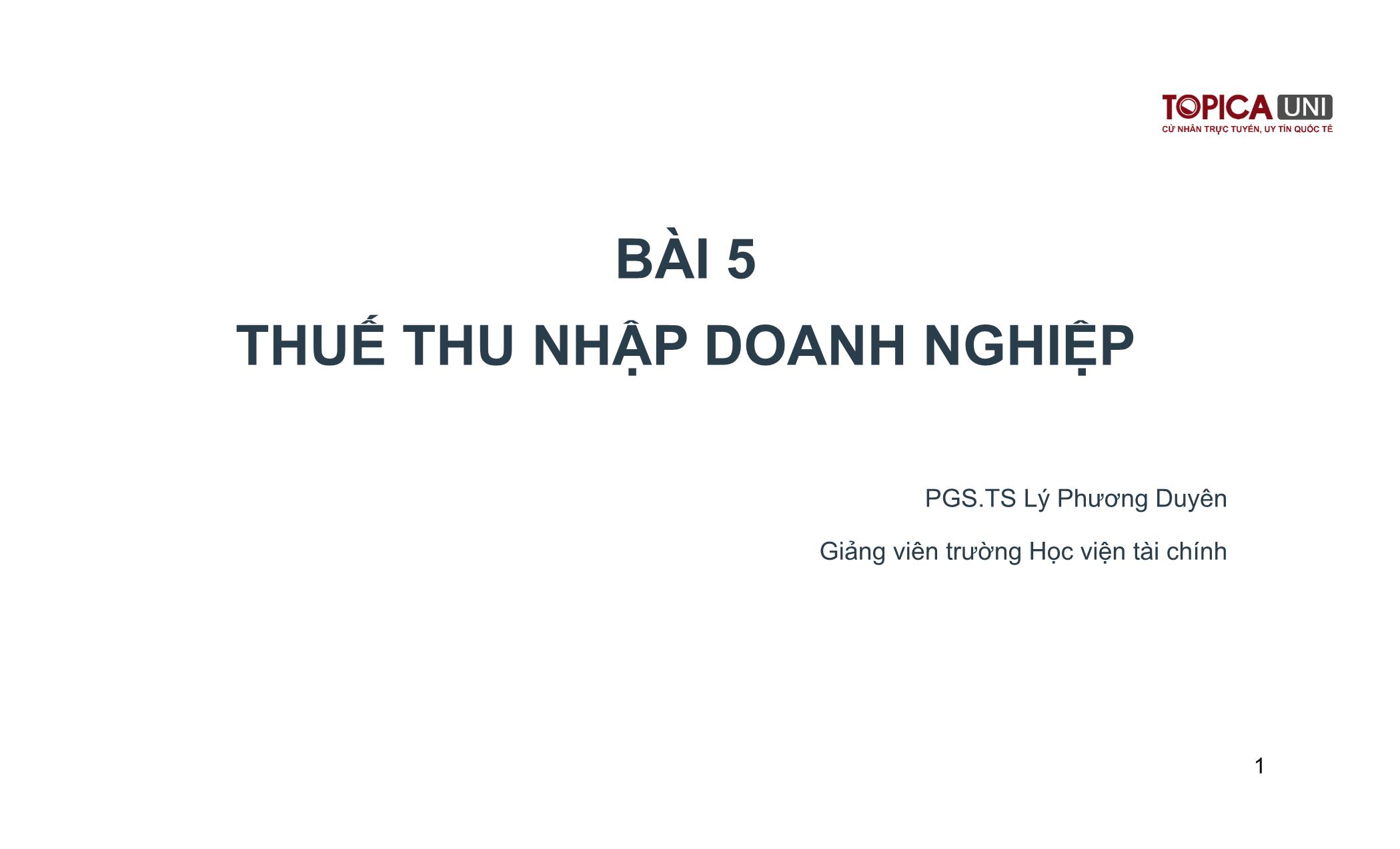 Bài giảng Kế toán thuế - Bài 5: Thuế thu nhập doanh nghiệp - Lý Phương Duyên trang 1