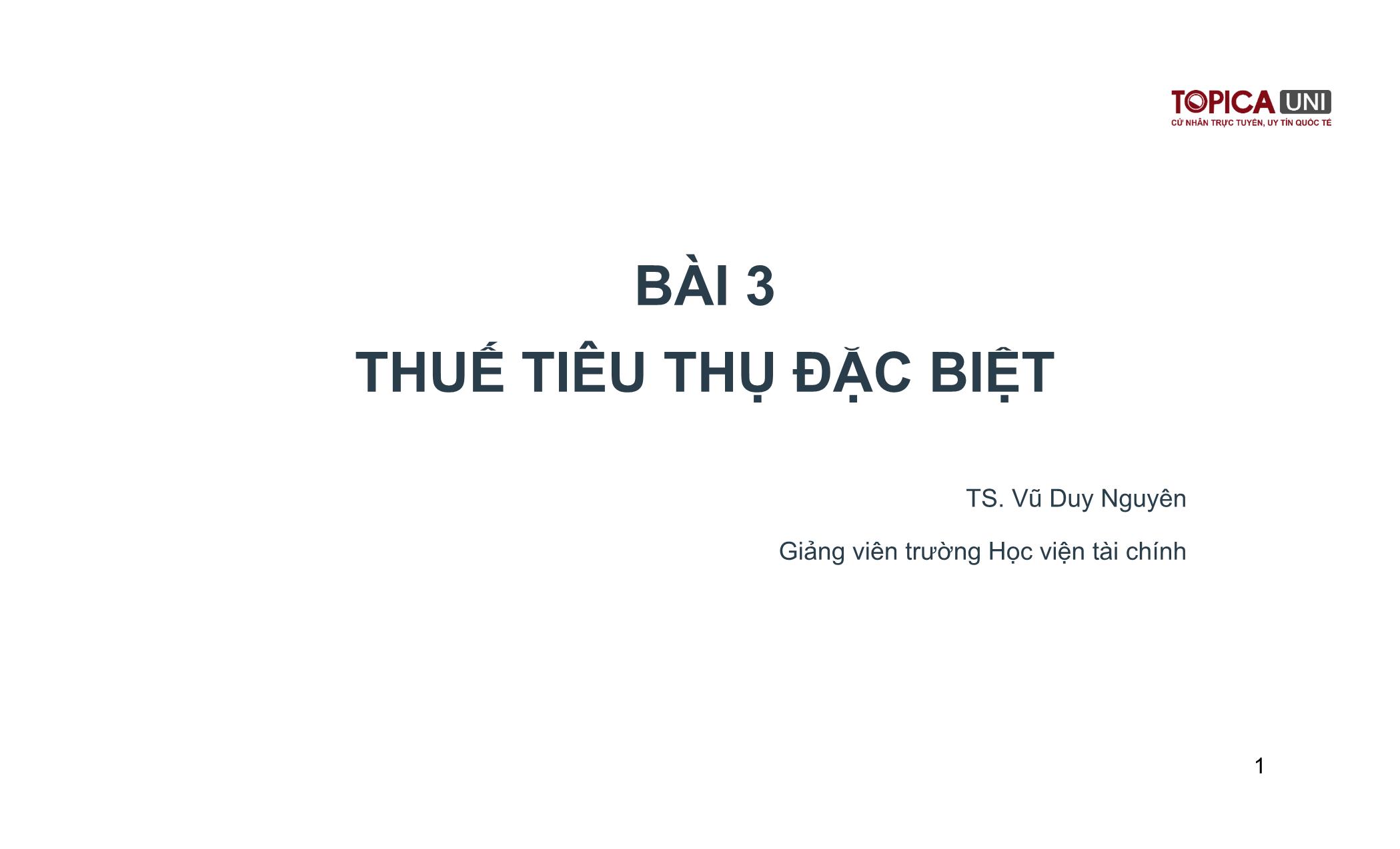 Bài giảng Kế toán thuế - Bài 3: Thuế tiêu thụ đặc biệt - Vũ Duy Nguyên trang 1