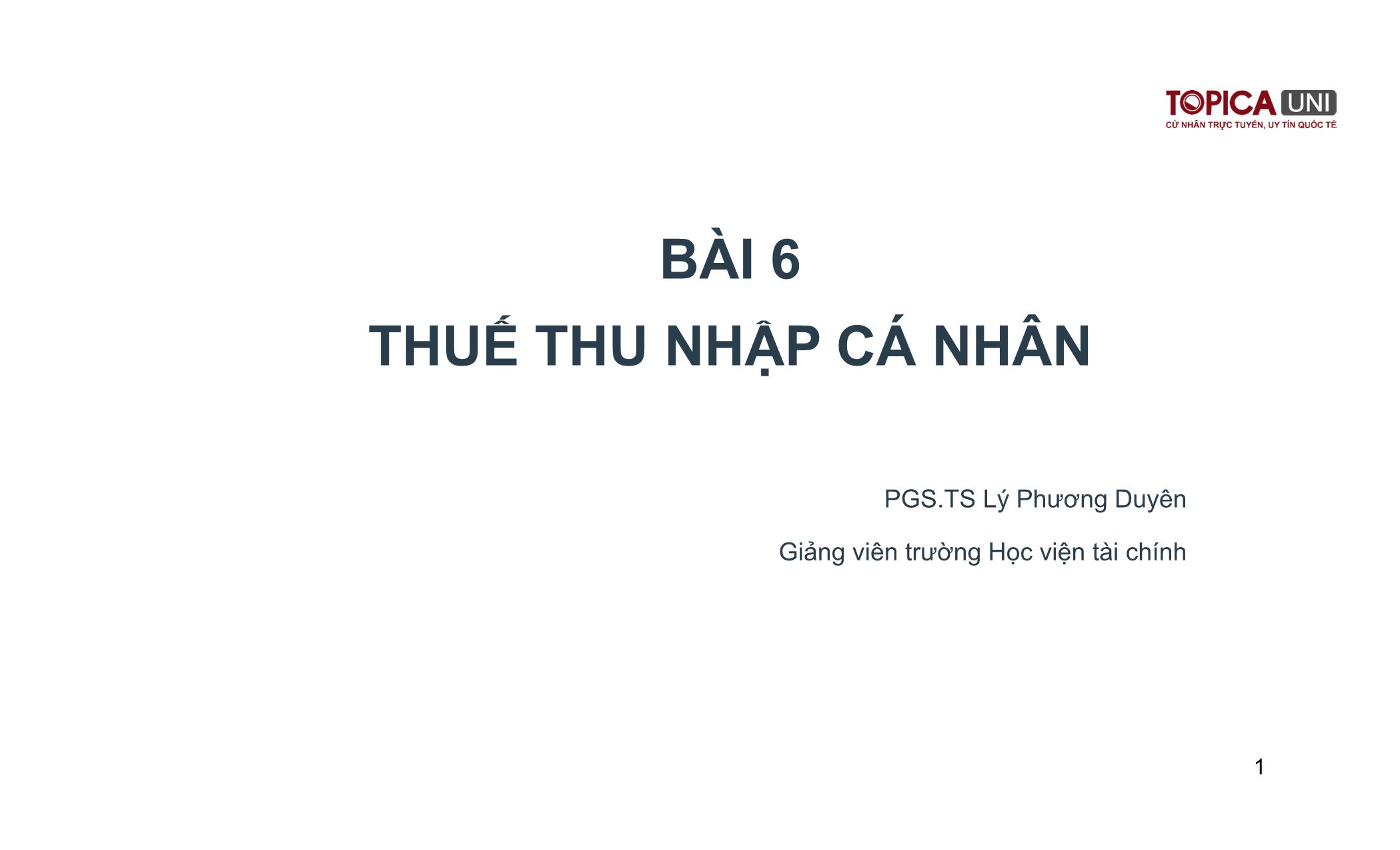 Bài giảng Kế toán thuế - Bài 6: Thuế thu nhập cá nhân - Lý Phương Duyên trang 1