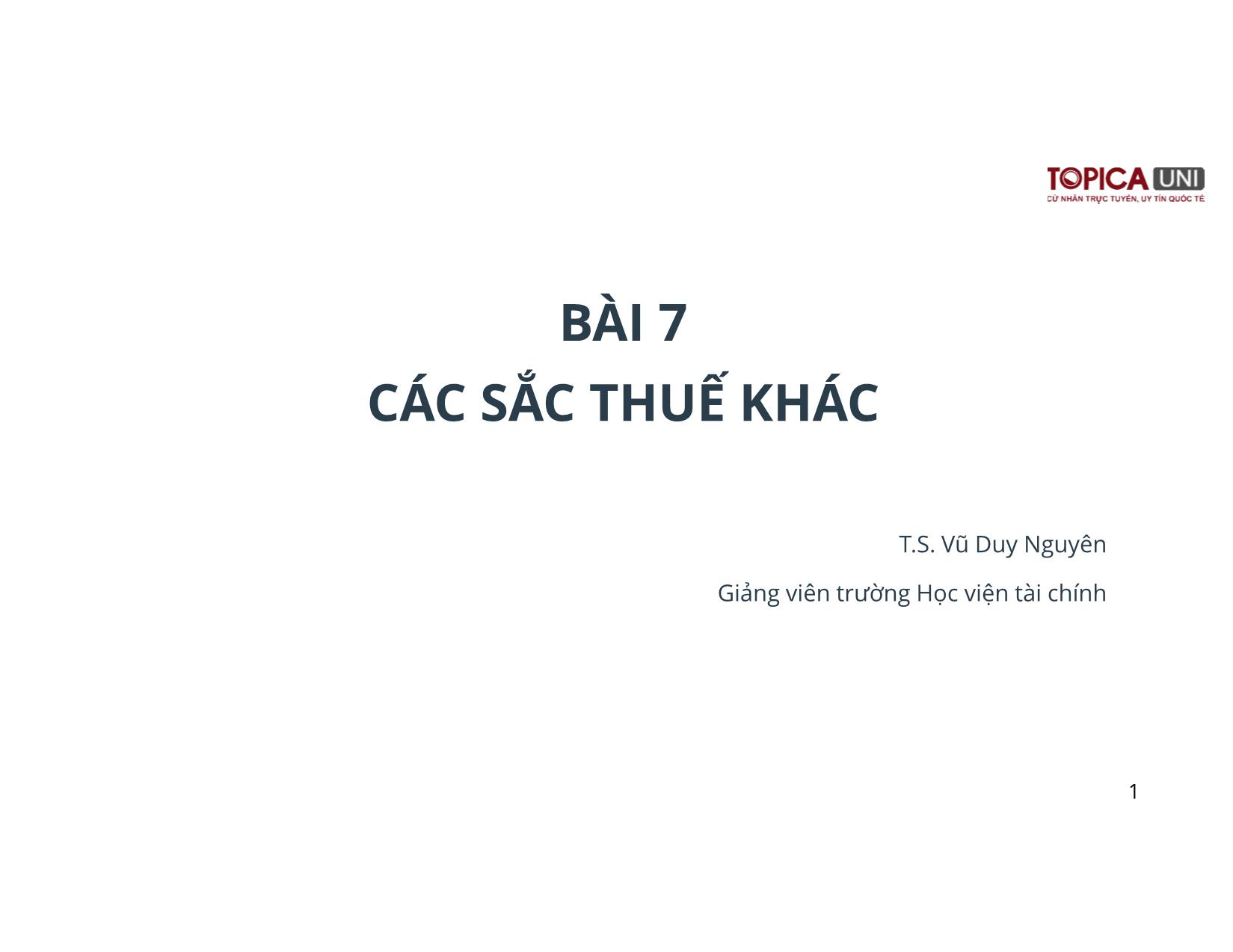 Bài giảng Kế toán thuế - Bài 7: Các sắc thuế khác - Lý Phương Duyên trang 1