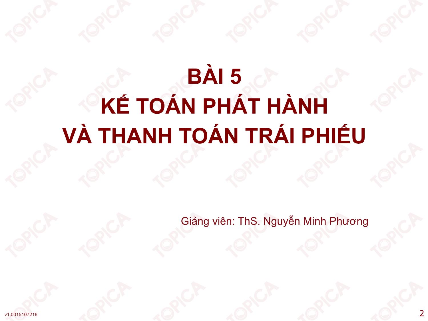 Bài giảng Kế toán công ty - Bài 5: Kế toán phát hành và thanh toán trái phiếu - Nguyễn Minh Phương trang 2