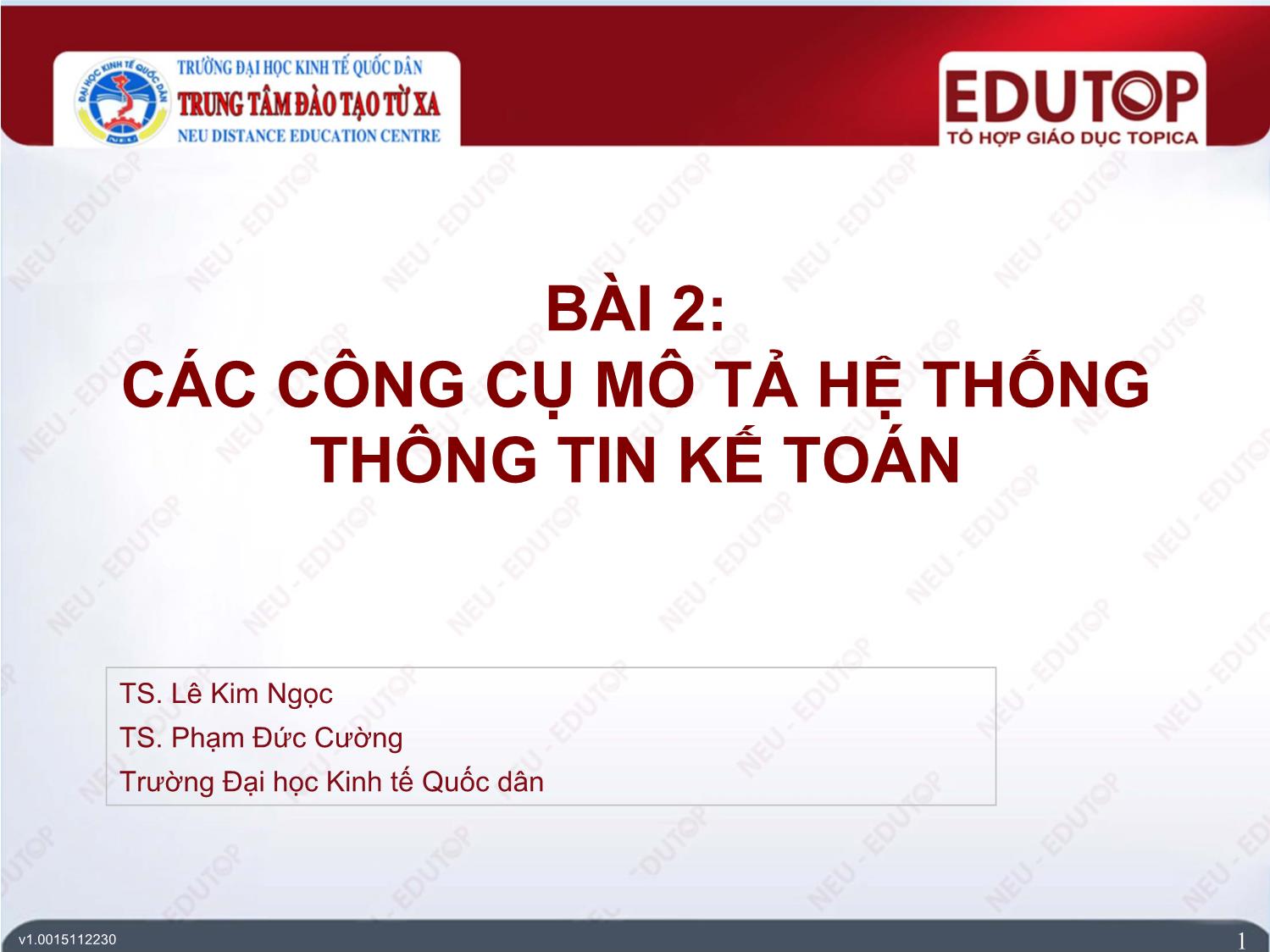 Bài giảng Hệ thống thông tin kế toán - Bài 2: Các công cụ mô tả hệ thống thông tin kế toán - Phạm Đức Cường trang 1