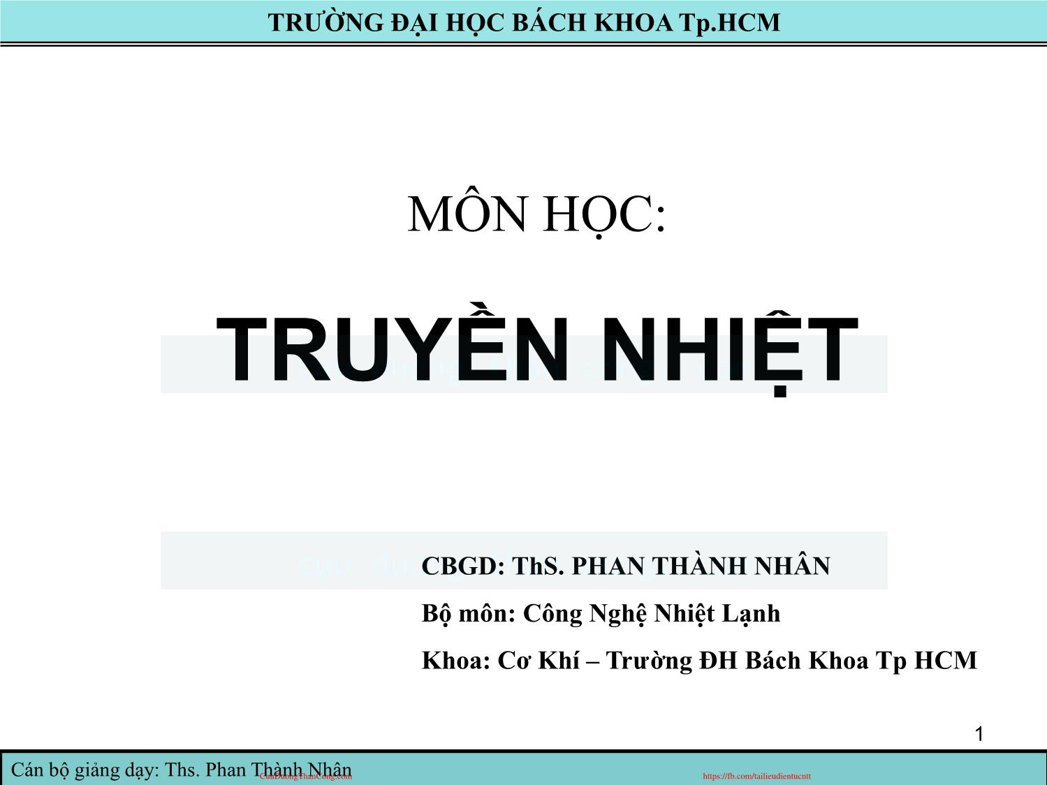 Bài giảng Truyền nhiệt - Chương 1: Tổng quan về truyền nhiệt - Phan Thành Nhân trang 1