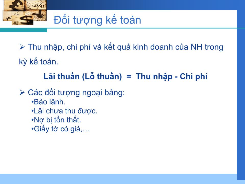 Bài giảng Kế toán ngân hàng - Chương I: Tổng quan kế toán ngân hàng trang 10