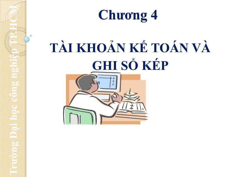 Bài giảng Nguyên lý kế toán - Chương 4: Tài khoản kế toán và ghi sổ kép trang 1